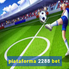 plataforma 2288 bet